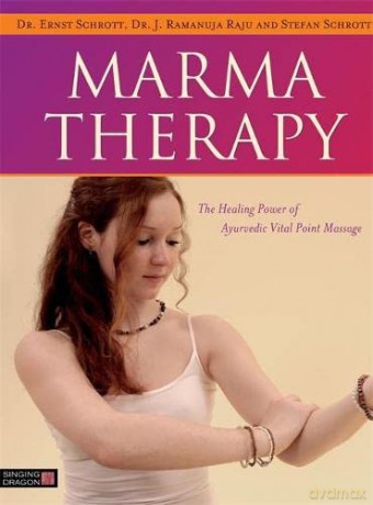 Marma Therapy: The Healing Power of Ayurvedic Vital Point Massage - Dr. J. Ramanuja Raju and Stefan Schrott Dr. Ernst Schrott [KSIĄŻKA]