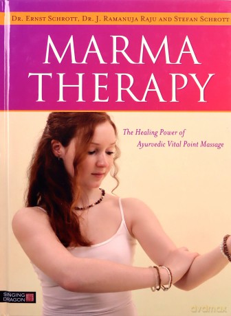 Marma Therapy: The Healing Power of Ayurvedic Vital Point Massage - Dr. J. Ramanuja Raju and Stefan Schrott Dr. Ernst Schrott [KSIĄŻKA]