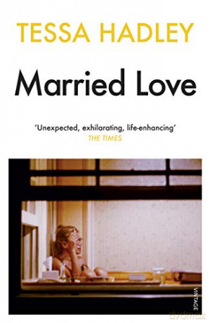 Married Love: 'One of the most subtle and sublime contemporary writers' Vogue - Tessa Hadley [KSIĄŻKA]