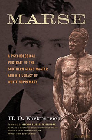 Marse: A Psychological Portrait of the Southern Slave Master and His Legacy of White Supremacy - H. D. Kirkpatrick [KSIĄŻKA]
