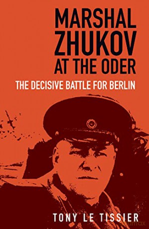 Marshal Zhukov at the Oder: The Decisive Battle for Berlin - Tony Le Tissier [KSIĄŻKA]