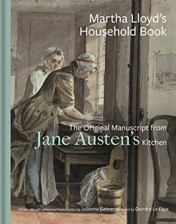 Martha Lloyd's Household Book: The Original Manuscript from Jane Austen's Kitchen - Deirdre Le Faye [KSIĄŻKA]