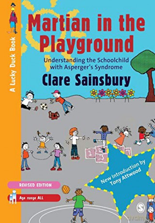 Martian in the Playground: Understanding The Schoolchild With Asperger's Syndrome (Lucky Duck Books) - Clare Sainsbury [KSIĄŻKA]