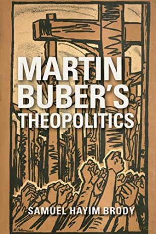 Martin Buber's Theopolitics (New Jewish Philosophy and Thought) - Samuel Hayim Brody [KSIĄŻKA]