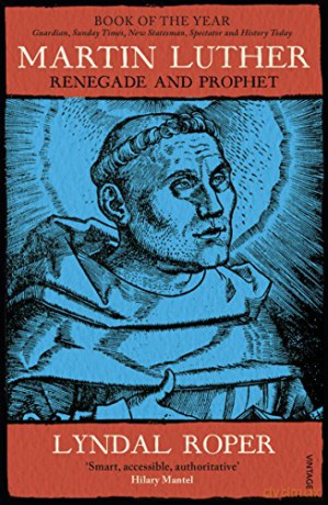 Martin Luther: Renegade and Prophet - Lyndal Roper [KSIĄŻKA]