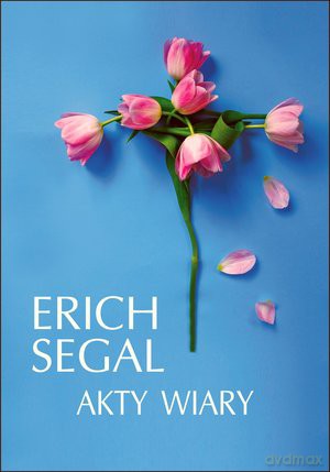 Akty wiary - Erich Segal [KSIĄŻKA]