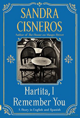 Martita, I Remember You/Martita, Te Recuerdo: A Story in English and Spanish - Sandra Cisneros [KSIĄŻKA]