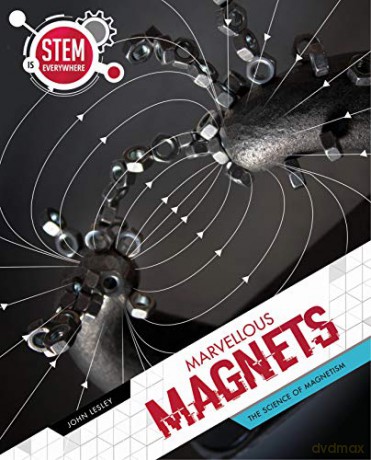 Marvellous Magnets: The Science of Magnetism (STEM Is Everywhere) - Lesley [KSIĄŻKA]