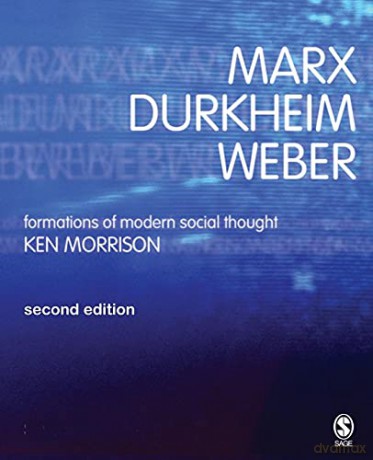 Marx, Durkheim, Weber, Second Edition: Formations of Modern Social Thought - Ken Morrison [KSIĄŻKA]
