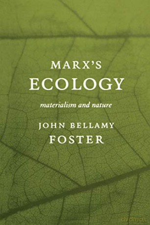 Marx's Ecology: Materialism and Nature - John Bellamy Foster [KSIĄŻKA]