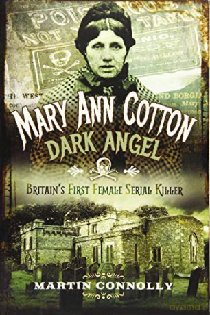 Mary Ann Cotton - Dark Angel: Britain s First Female Serial Killer - Martin Connolly [KSIĄŻKA]