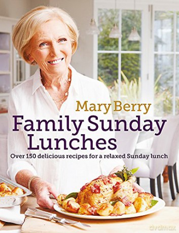 Mary Berry's Family Sunday Lunches: Over 150 Delicious Recipes for a Relaxed Sunday Lunch - Mary Berry [KSIĄŻKA]