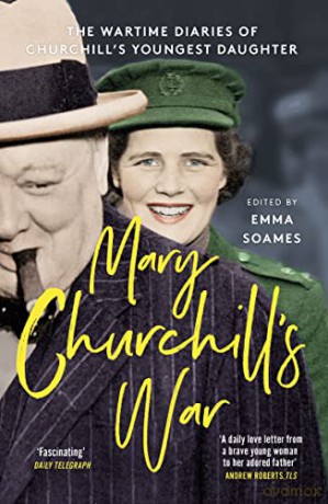 Mary Churchill's War: The Wartime Diaries of Churchill's Youngest Daughter - Emma Soames [KSIĄŻKA]