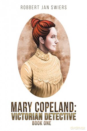 Mary Copeland: Victorian detective - Robbert Jan Swiers [KSIĄŻKA]