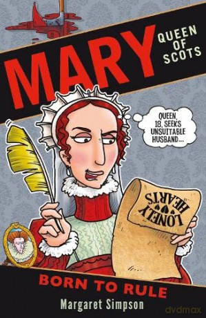 Mary Queen of Scots: Born to Rule: 1 - Margaret Simpson [KSIĄŻKA]