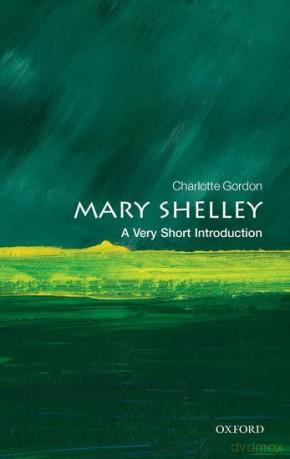 Mary Shelley: A Very Short Introduction (Very Short Introductions) - Charlotte Gordon [KSIĄŻKA]