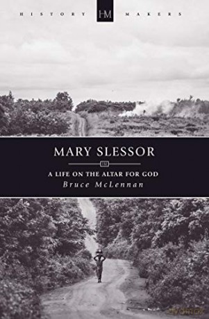 Mary Slessor: A Life on the Altar for God (History Maker) - Bruce McLennan [KSIĄŻKA]
