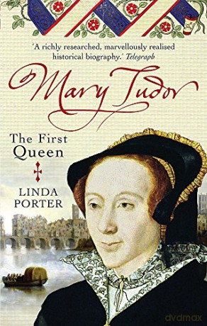 Mary Tudor: The First Queen (Tom Thorne Novels) - Linda Porter [KSIĄŻKA]