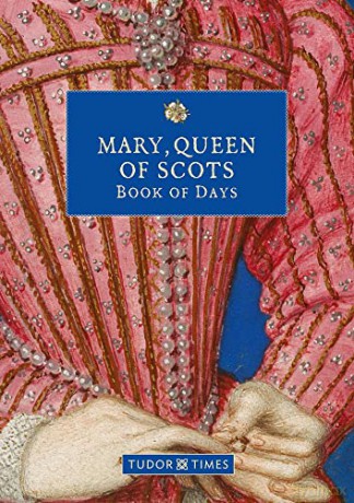 Mary, Queen of Scots Book of Days - Tudor Times [KSIĄŻKA]