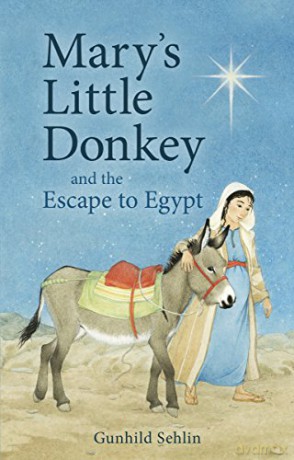 Mary's Little Donkey: And the Escape to Egypt - Gunhild Sehlin [KSIĄŻKA]