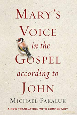 Mary's Voice in the Gospel According to John: A New Translation with Commentary - Michael Pakaluk [KSIĄŻKA]