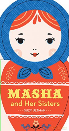 Masha and Her Sisters: (Russian Doll Board Books, Children's Activity Books, Interactive Kids Books): 1 - Suzy Ultman [KSIĄŻKA]