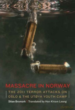 Massacre in Norway: The 2011 Terror Attacks on the Utoya Youth Camp - Stian Bromark [KSIĄŻKA]