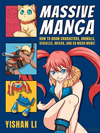 Massive Manga: How to Draw Characters, Animals, Vehicles, Mecha, and So Much More! - Yishan Li [KSIĄŻKA]