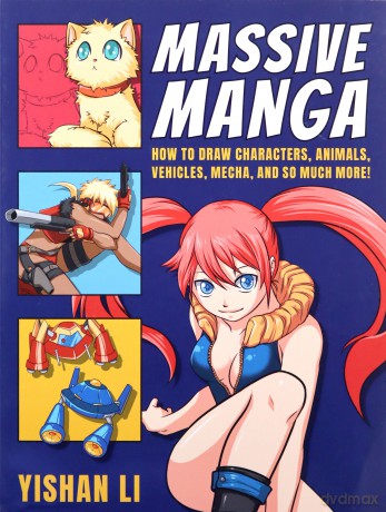 Massive Manga: How to Draw Characters, Animals, Vehicles, Mecha, and So Much More! - Yishan Li [KSIĄŻKA]