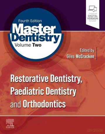 Master Dentistry Volume 2: Restorative Dentistry, Paediatric Dentistry and Orthodontics - Giles McCracken BDS PhD FDS (Res Dent) [KSIĄŻKA]