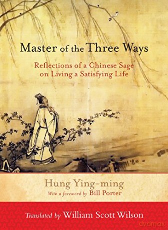Master of the Three Ways: Reflections of a Chinese Sage on Living a Satisfying Life - Hung Ying-Ming [KSIĄŻKA]