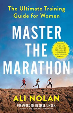 Master the Marathon: The Ultimate Training Guide for Women - Ali Nolan [KSIĄŻKA]