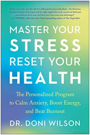 Master Your Stress, Reset Your Health: The Personalized Program to Calm Anxiety, Boost Energy, and Beat Burnout - Doni Wilson [KSIĄŻKA]
