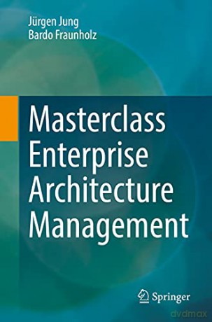 Masterclass Enterprise Architecture Management - Jürgen Jung [KSIĄŻKA]
