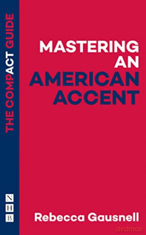 Mastering an American Accent: The Compact Guide (The Compact Guides) - Rebecca Gausnell [KSIĄŻKA]