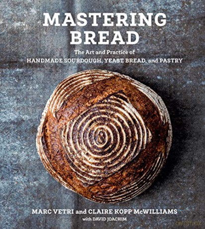 Mastering Bread: The Art and Practice of Handmade Sourdough, Yeast Bread, and Pastry - Marc Vetri [KSIĄŻKA]