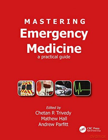 Mastering Emergency Medicine: A Practical Guide - Chetan Trivedy [KSIĄŻKA]