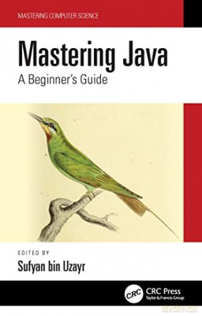 Mastering Java: A Beginner's Guide (Mastering Computer Science) - Sufyan bin Uzayr [KSIĄŻKA]