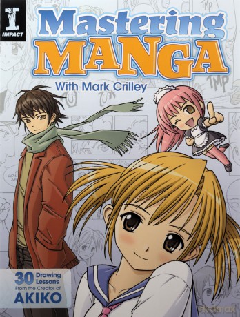 Mastering Manga with Mark Crilley: 30 Drawing Lessons from the Creator of Akiko - Mark Crilley [KSIĄŻKA]