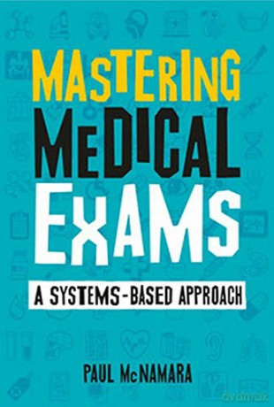 Mastering Medical Exams: a systems-based approach - Paul McNamara [KSIĄŻKA]