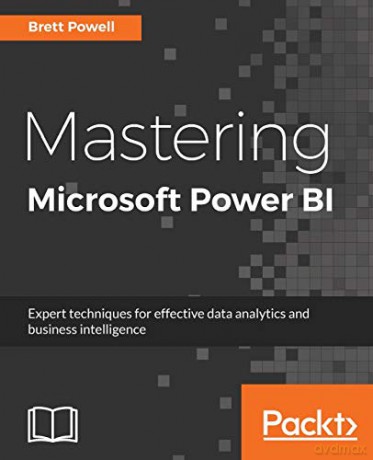 Mastering Microsoft Power BI: Expert techniques for effective data analytics and business intelligence - Brett Powell [KSIĄŻKA]