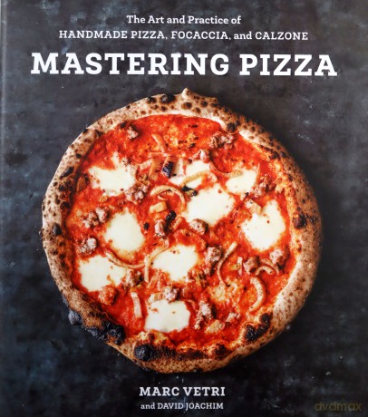 Mastering Pizza: The Art and Practice of Handmade Pizza, Focaccia, and Calzone - Marc Vetri [KSIĄŻKA]