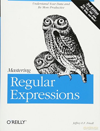 Mastering Regular Expressions: Understand Your Data and Be More Productive - Jeffrey E.F. Friedl [KOMIKS]
