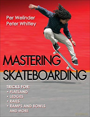 Mastering Skateboarding - Peter Whitley [KSIĄŻKA]