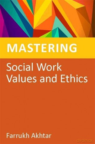 Mastering Social Work Values and Ethics (Mastering Social Work Skills) - Farrukh Akhtar [KSIĄŻKA]