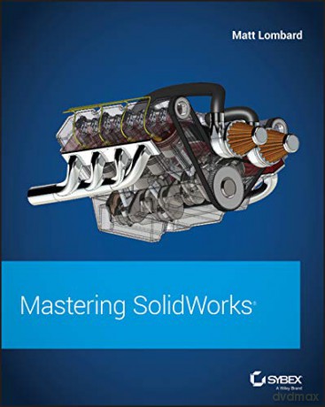 Mastering SolidWorks - Matt Lombard [KSIĄŻKA]