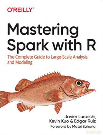 Mastering Spark with R: The Complete Guide to Large-Scale Analysis and Modeling - Edgar Ruiz [KSIĄŻKA]