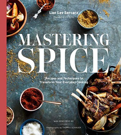 Mastering Spice: Recipes and Techniques to Transform Your Everyday Cooking - Lior Lev Sercarz [KSIĄŻKA]