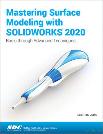 Mastering Surface Modeling with SOLIDWORKS 2020 - Lani Tran [KSIĄŻKA]