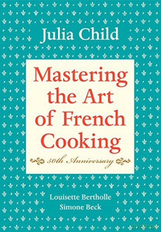 Mastering the Art of French Cooking, Volume I: 50th Anniversary Edition: A Cookbook: Vol 1 - Julia Child [KSIĄŻKA]